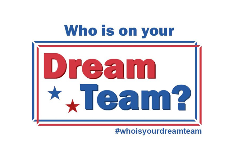 Who is on your dream team?